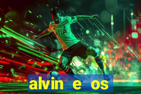 alvin e os esquilos rede canais